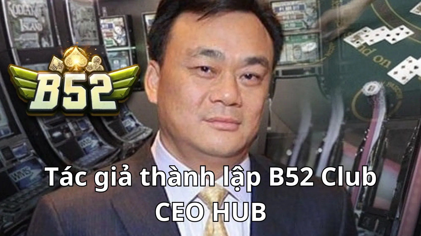 Tác giả thành lập B52 Club CEO HUB Tác giả thành lập B52 Club CEO HUB